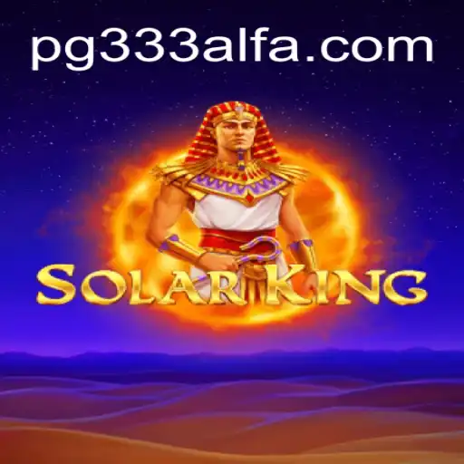 Exploring SolarKing: The Ultimate Slot Experience at 333ALFA.com Oficial Slots Brasil #1